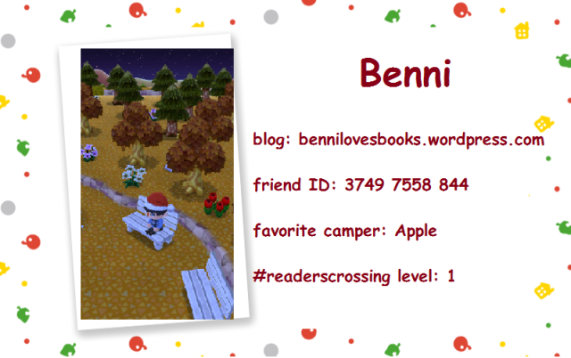 Benni. blog: bennilovesbooks.wordpress.com. friend ID: 3749 7558 844. favorite camper: Apple. #readerscrossing level: 1